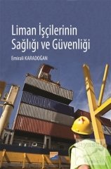 Siyasal Kitabevi Liman İşçilerinin Sağlığı ve Güvenliği - Emirali Karadoğan Siyasal Kitabevi Yayınları