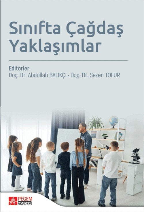 Pegem Sınıfta Çağdaş Yaklaşımlar - Abdullah Balıkçı, Sezen Tofur Pegem Akademi Yayıncılık