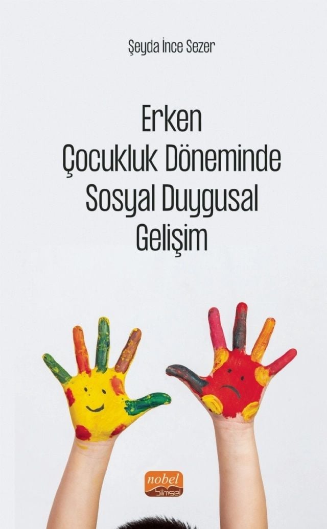 Nobel Erken Çocukluk Döneminde Sosyal Duygusal Gelişim - Şeyda İnce Sezer Nobel Bilimsel Eserler