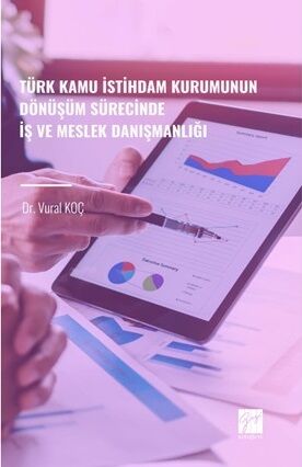 Gazi Kitabevi Türk Kamu İstihdam Kurumunun Dönüşüm Sürecinde İş ve Meslek Danışmanlığı - Vural Koç Gazi Kitabevi