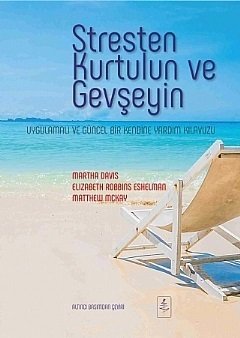 Nobel Stresten Kurtulun ve Gevşeyin, Uygulamalı ve Güncel Bir Kendine Yardım Kılavuzu - Martha Davis, Elizabeth Robbins Eshelman, Matthew McKay Nobel Yaşam