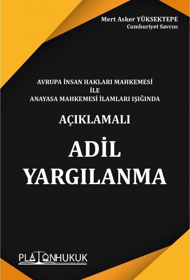 Platon Avrupa İnsan Hakları Mahkemesi ile Anayasa Mahkemesi İlamları Işığında Adil Yargılanma - Mert Asker Yüksektepe Platon Hukuk Yayınları