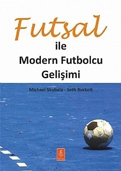 Nobel Futsal İle Modern Futbolcu Gelişimi - Michael Skubala, Seth Burkett Nobel Yaşam