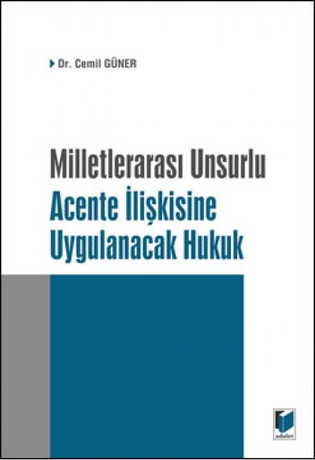 Adalet Milletlerarası Unsurlu Acente İlişkisine Uygulanacak Hukuk - Cemil Güner Adalet Yayınevi