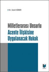 Adalet Milletlerarası Unsurlu Acente İlişkisine Uygulanacak Hukuk - Cemil Güner Adalet Yayınevi