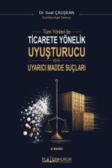 Platon Ticarete Yönelik Uyuşturucu veya Uyarıcı Madde Suçları 6. Baskı - Suat Çalışkan Platon Hukuk Yayınları