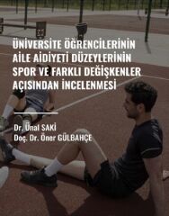 Gazi Kitabevi Üniversite Öğrencilerinin Aile Aidiyet Düzeylerinin Spor ve Farklı Değişkenler Açısından İncelenmesi - Ünal Saki, Öner Gülbahçe Gazi Kitabevi