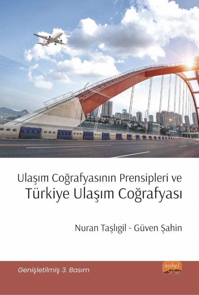 Nobel Ulaşım Coğrafyasının Prensipleri ve Türkiye Ulaşım Coğrafyası - Nuran Taşlıgil, Güven Şahin Nobel Bilimsel Eserler