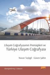Nobel Ulaşım Coğrafyasının Prensipleri ve Türkiye Ulaşım Coğrafyası - Nuran Taşlıgil, Güven Şahin Nobel Bilimsel Eserler