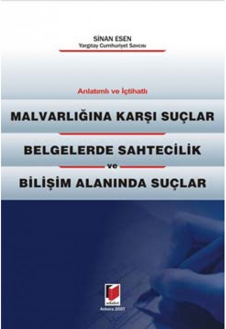Adalet Malvarlığına Karşı Suçlar Belgelerde Sahtecilik Bilişim Alanında Suçlar - Sinan Esen Adalet Yayınevi
