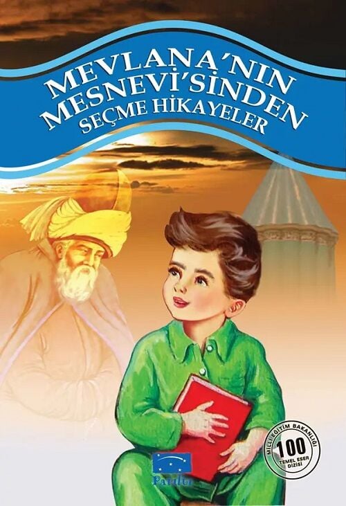Mevlana nın Mesnevi sinden Seçme Hikayeler - Mevlana Parıltı Yayınları