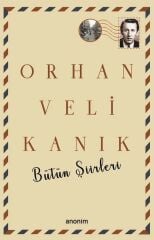 Orhan Veli Kanık Bütün Şiirleri - Orhan Veli Kanık Anonim Yayınları