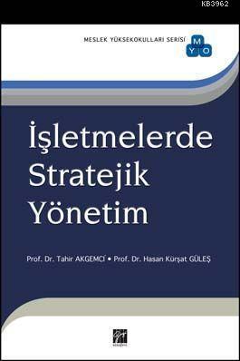 Gazi Kitabevi İşletmelerde Stratejik Yönetim - Tahir Akgemci, Hasan Kürşat Güleş Gazi Kitabevi