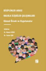 Gazi Kitabevi Disiplinler Arası Halkla İlişkiler Çalışmaları Güncel Örnek ve Uygulamaları - Ahmet Aydın, Tahsin Işık Gazi Kitabevi