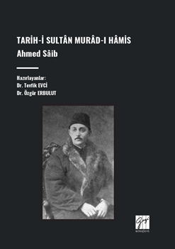 Gazi Kitabevi Tarih-İ Sultân Murâd-I Hâmis, Ahmed Sâib - Özgür Erbulut, Tevfik Evci Gazi Kitabevi