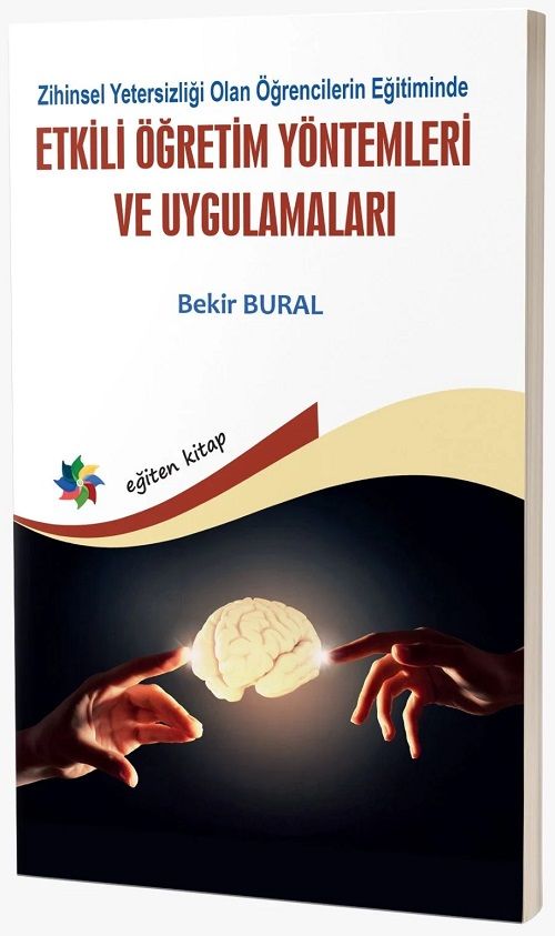 Eğiten Kitap Zihinsel Yetersizliği Olan Öğrencilerin Eğitiminde Etkili Öğretim Yöntemleri ve Uygulamaları - Bekir Bural Eğiten Kitap