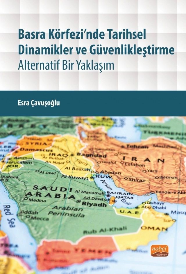 Nobel Basra Körfezi’nde Tarihsel Dinamikler ve Güvenlikleştirme, Alternatif Bir Yaklaşım - Esra Çavuşoğlu Nobel Bilimsel Eserler