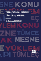 Gazi Kitabevi Türkçede Bilgi Yapısı ve Tümce Başı Yapılar - Selenay Koşumcu Gazi Kitabevi
