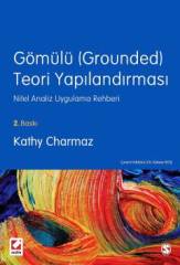 Seçkin Gömülü (Grounded) Teori Yapılandırması Nitel Analiz Uygulama Rehberi - Kathy Charmaz Seçkin Yayınları