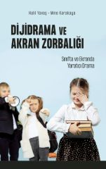 Nobel Dijidrama ve Akran Zorbalığı, Sınıfta ve Ekranda Yaratıcı Drama - Halil Yavaş, Mine Karakaya Nobel Bilimsel Eserler