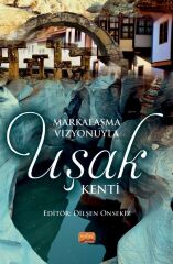Nobel Markalaşma Vizyonuyla Uşak Kenti - Dilşen Onsekiz Nobel Bilimsel Eserler