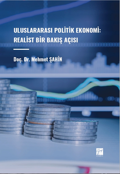 Gazi Kitabevi Uluslararası Politik Ekonomi, Realist Bir Bakış Açısı - Mehmet Şahin Gazi Kitabevi
