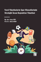 Gazi Kitabevi Yerel Yönetimlerin Spor Hizmetlerinde Stratejik İnsan Kaynakları Yönetimi - Adnan Ersoy, Yakup Yiğit Gazi Kitabevi