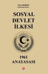 Ekin Sosyal Devlet İlkesi 1961 Anayasası - Eren Akarçay Ekin Yayınları