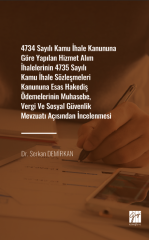 Gazi Kitabevi 4734 Sayılı Kamu İhale Kanununa Göre Yapılan Hizmet Alım İhalelerinin 4735 Sayılı Kamu İhale Sözleşmeleri Kanununa Esas Hakediş Ödemelerinin Muhasebe, Vergi ve Sosyal Güvenlik Mevzuat Açısından İncelenmesi Gazi Kitabevi