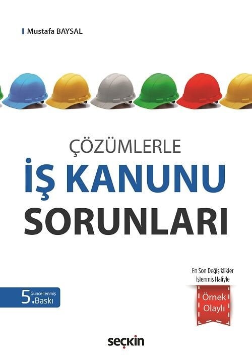 Seçkin Çözümlerle İş Kanunu Sorunları 5. Baskı - Mustafa Baysal Seçkin Yayınları