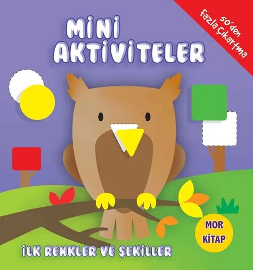 Mini Aktiviteler - İlk Renkler ve Şekiller Mor Kitap Parıltı Yayınları