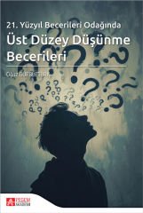Pegem 21.Yüzyıl Becerileri Odağında Üst Düzey Düşünme Becerileri - Oğuz Gürbüztürk Pegem Akademi Yayıncılık