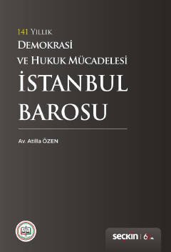 Seçkin 141 Yıllık Demokrasi ve Hukuk Mücadelesi İstanbul Barosu - Atilla Özen Seçkin Yayınları