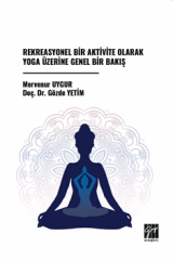 Gazi Kitabevi Rekreasyonel Bir Aktivite Olarak Yoga Üzerine Genel Bir Bakış - Mervenur Uygur Gazi Kitabevi