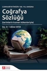 Pegem Cumhuriyetimizin 100.Yılı Anısına Coğrafya Sözlüğü - T. Ahmet Ertek Pegem Akademi Yayıncılık