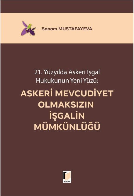 Adalet 21. Yüzyılda Askeri İşgal Hukukunun Yeni Yüzü, Askeri Mevcudiyet Olmaksızın İşgalin Mümkünlüğü - Sanam Mustafayeva Adalet Yayınevi