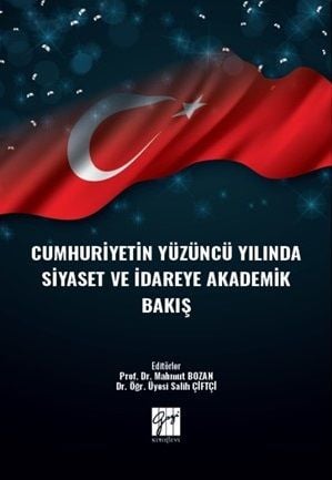 Gazi Kitabevi Cumhuriyetin Yüzüncü Yılında Siyaset ve İdareye Akademik Bakış - Mahmut Bozan, Salih Çiftçi Gazi Kitabevi