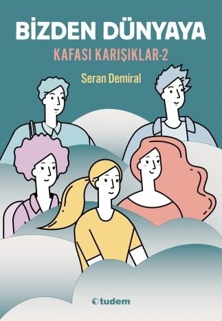 Kafası Karışıklar 2 - Bizden Dünyaya - Seran Demiral Tudem Yayınları