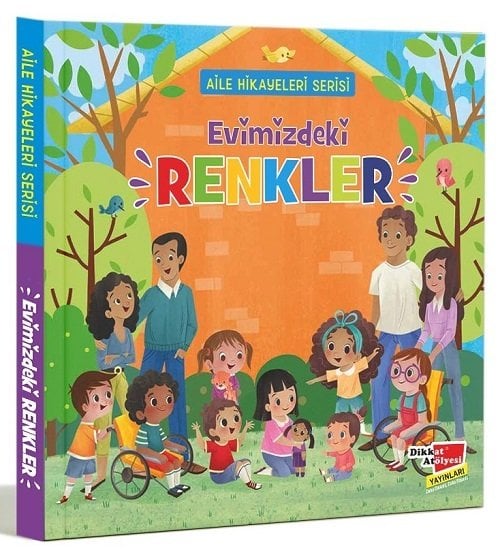 Evimizdeki Renkler - Aile Hikayeleri Serisi Dikkat Atölyesi Yayınları