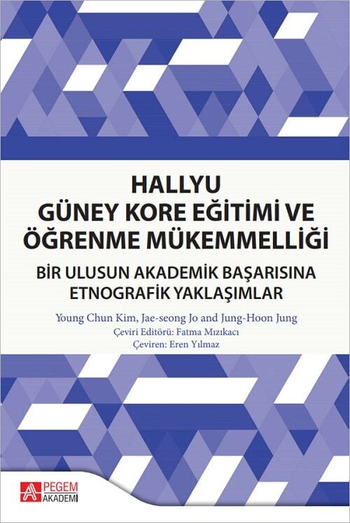Pegem Hallyu Güney Kore Eğitimi ve Öğrenme Mükemmelliği, Bir Ulusun Akademik Başarısına Etnografik Yaklaşımla - Young Chun Kim Pegem Akademi Yayıncılık