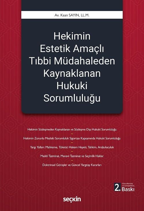 Seçkin Hekimin Estetik Amaçlı Tıbbi Müdahaleden Kaynaklanan Hukuki Sorumluluğu 2. Baskı - Kaan Sayın Seçkin Yayınları