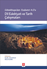 Ekin Göbeklitepeden Endüstri 4.0 a Dil Edebiyat ve Tarih Çalışmaları - Kadir Adamaz, Bilal Elbir Ekin Yayınları