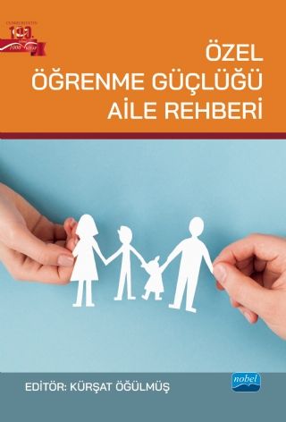 Nobel Özel Öğrenme Güçlüğü Aile Rehberi - Kürşat Öğülmüş Nobel Akademi Yayınları