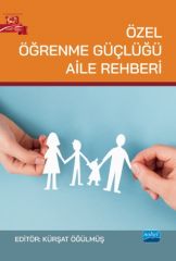 Nobel Özel Öğrenme Güçlüğü Aile Rehberi - Kürşat Öğülmüş Nobel Akademi Yayınları