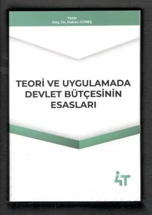 4T Yayınları Teoride ve Uygulamada Devlet Bütçesinin Esasları - Hakan Güneş 4T Yayınları