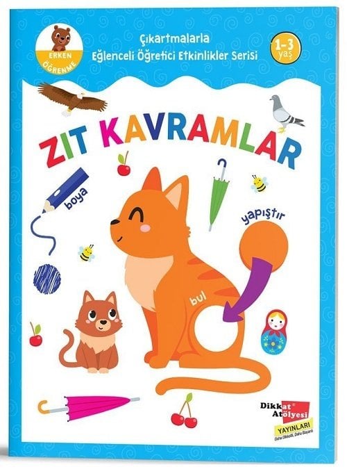 Zıt Kavramlar - Çıkartmalarla Eğlenceli Öğretici Etkinlikler Serisi Dikkat Atölyesi Yayınları