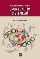 Gazi Kitabevi Uluslararası Karşılaştırmalı Spor Yönetim Sistemleri - Hakan Sunay Gazi Kitabevi