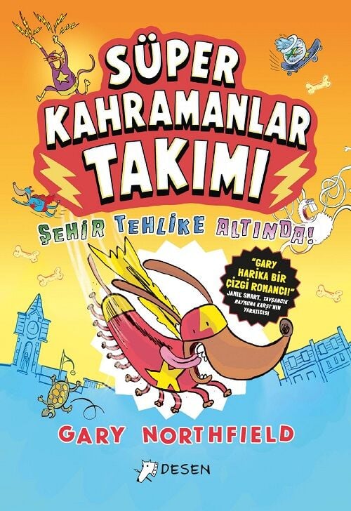 Süper Kahramanlar Takımı: Şehir Tehlike Altında - Gary Northfield Desen Yayınları