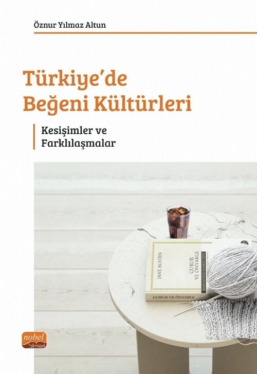 Nobel Türkiye’de Beğeni Kültürleri, Kesişimler ve Farklılaşmalar - Öznur Yılmaz Altun Nobel Bilimsel Eserler