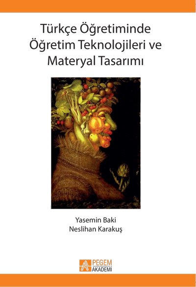 Pegem Türkçe Öğretiminde Öğretim Teknolojileri ve Materyal Tasarımı Yasemin Baki, Neslihan Karakuş Pegem Akademi Yayıncılık
